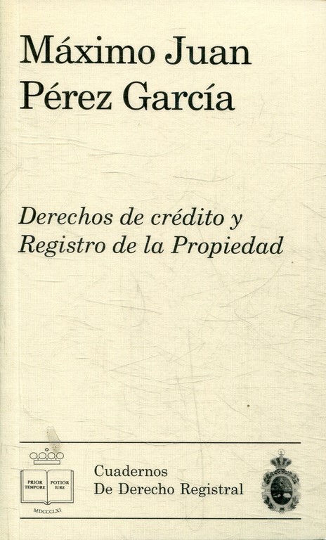 DERECHOS DE CREDITO Y REGISTRO DE LA PROPIEDAD. UNA PROPUESTA DE LEGE FERENDA.