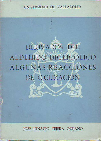 DERIVADOS DEL ALDEHIDO DIGLICOLICO. ALGUNAS REACCIONES DE CICLIZACION.