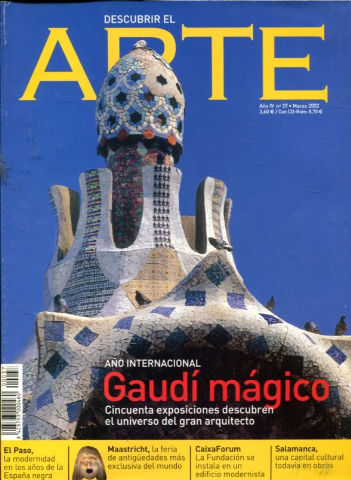 DESCUBRIR EL ARTE. NUM. 37. GAUDI MAGICO.  EL PASO. MAASTRICHT: FERIA DE ANTIGUEDADES. SALAMANCA, CAPITAL CULTURAL.