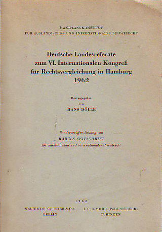 DEUTSCHE LANDESREFERATE ZUM VI. INTERNATIONALEN KONGRESS FÜR RECHTSVERGLEICHUNG IN HAMBURG 1962.