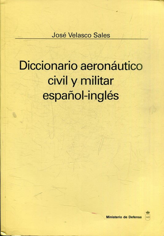 DICCIONARIO AERONAUTICO CIVIL Y MILITAR ESPAÑOL-INGLES.