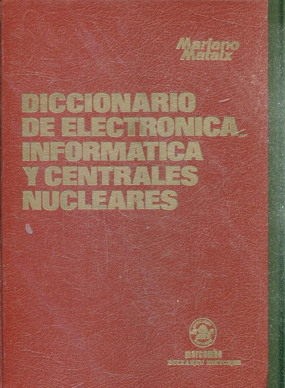 DICCIONARIO DE ELECTRONICA, INFORMATICA Y CENTRALES NUCLEARES.