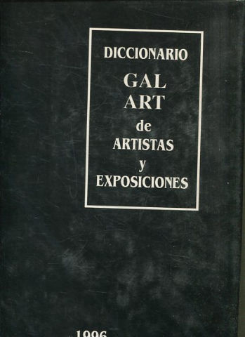 DICCIONARIO GAL ART DE ARTISTAS Y EXPOSICIONES 1996/1997.