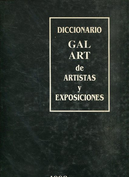 DICCIONARIO GAL ART DE ARTISTAS Y EXPOSICIONES 1998/1999.