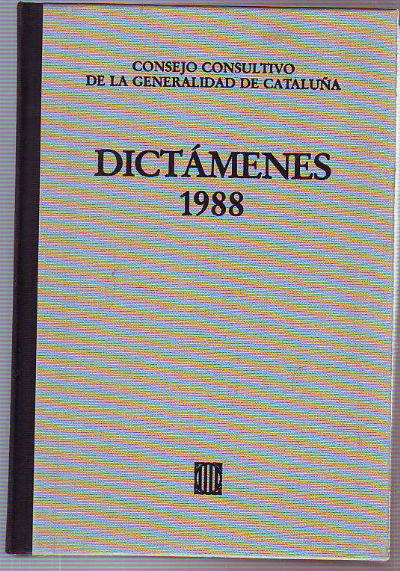 DICTÁMENES EMITIDOS POR EL CONSEJO CONSULTIVO DE LA GENERALIDAD DE CATALUÑA, 1988. TOMO VII.