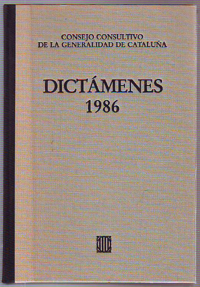 DICTÁMENES EMITIDOS POR EL CONSEJO CONSULTIVO DE LA GENERALIDAD DE CATALUÑA, 1986. TOMO V.