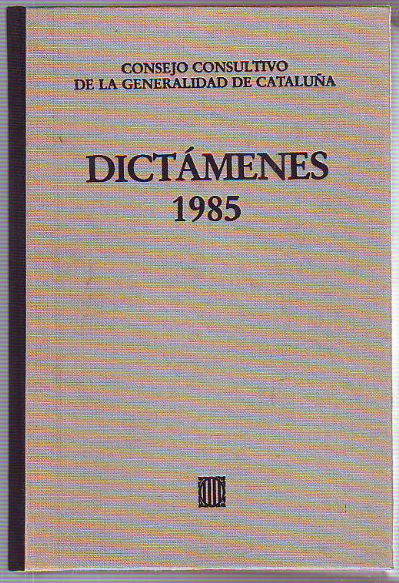 DICTÁMENES EMITIDOS POR EL CONSEJO CONSULTIVO DE LA GENERALIDAD DE CATALUÑA, 1985. TOMO IV.