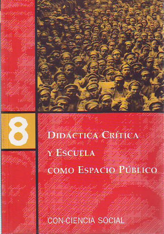 DIDACTICA CRITICA Y ESCUELA COMO ESPACIO PUBLICO. CON-CIENCIA SOCIAL Nº 8.