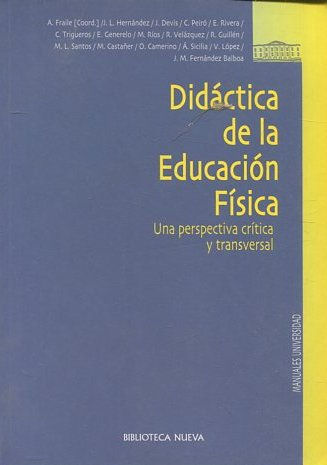 DIDACTICA DE LA EDUCACION FISICA. UNA PERSPECTIVA CRITICA Y TRANSVERSAL.