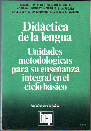 DIDACTICA DE LA LENGUA. UNIDADES METODOLOGICAS PARA SU ENSEÑANZA EN EL CICLO BASICO.