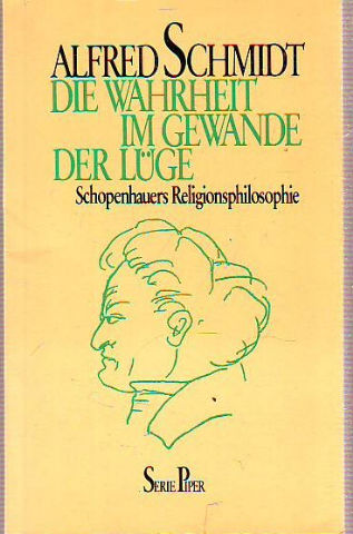 DIE WAHRHEIT IM GEWANDE DER LUGE. SCHOPENHAUERS RELIGIONSPHILOSOPHIE.