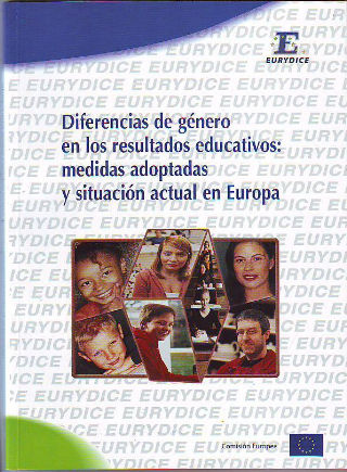 DIFERENCIAS DE GENERO EN LOS RESULTADOS EDUCATIVOS: MEDIDAS ADOPTADAS Y SITUACION ACTUAL EN EUROPA.