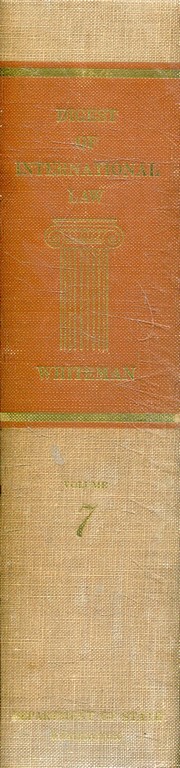 DIGEST OF INTERNATIONAL LAW. VOLUME 7: DIPLOMATIC MISSIONS AND EMBASSY PROPERTY. CONSULAR OFFICERS AND CONSULATES. INTERNATIONAL COPYRIGHT. INDUSTRIAL PROPERTY.