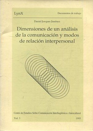 DIMENSIONES DE UN ANALISIS DE LA COMUNICACIÓN Y MODOS DE RELACION INTERPERSONAL. VOL 3.