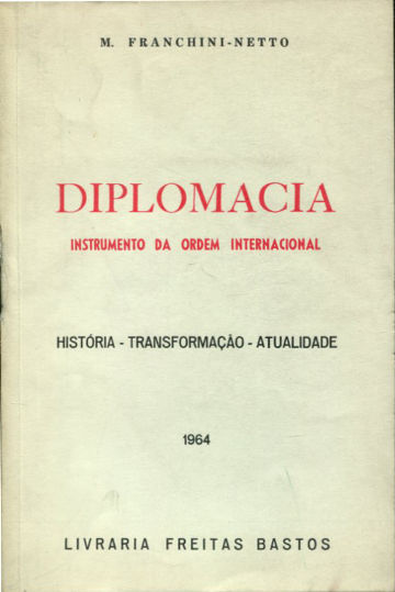 DIPLOMACIA INSTRUMENTO DA ORDEM INTERNACIONAL. HISTORIA-TRANSFORMAÇAO-ATUALIDADE.