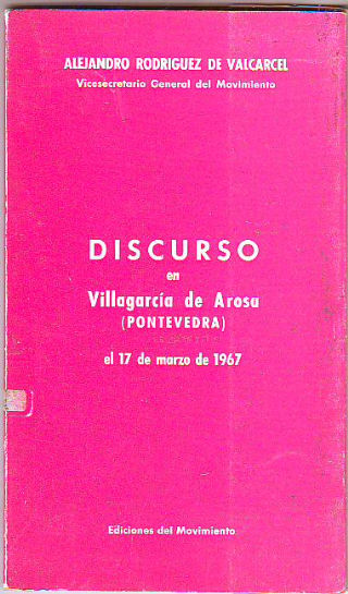 DISCURSO EN EL ACTO CONMEMORATIVO DE LA FUNDACION DE LAS FALANGES GALLEGAS, VILLAGARCIA DE AROSA (PONTEVEDRA) 17 DE MARZO DE 1967.