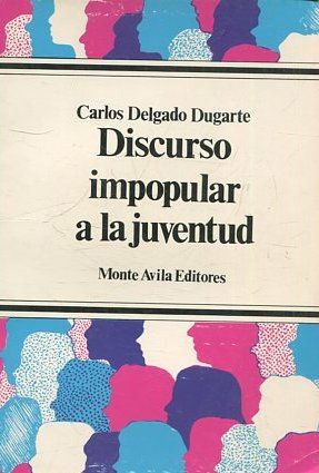 DISCURSO IMPOPULAR A LA JUVENTUD.