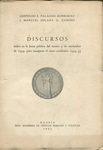 DISCURSOS LEIDOS EN LA JUNTA PUBLICA DEL MARTES 9 DE NOVIEMBRE DE 1954, PARA INAUGURAR EL CURSO ACADEMICO 1954-55.