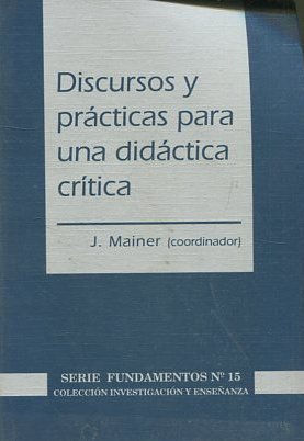 DISCURSOS Y PRACTICAS PARA UNA DIDACTICA CRITICA.