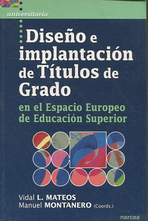 DISEÑO E IMPLANTACION DE TITULOS DE GRADO EN EL ESPACIO EUROPEO DE EDUCACION SUPERIOR.