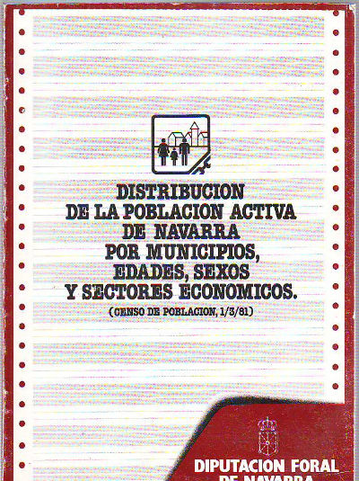 DISTRIBUCION DE LA POBLACION ACTIVA DE NAVARRA POR MUNICIPIOS, SEXOS, PROFESIONES Y ACTIVIDADES ECONOMICAS. (CENSO DE POBLACION, 1/3/81).