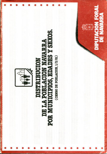 DISTRIBUCION DE LA POBLACION NAVARRA POR MUNICIPIOS, EDADES Y SEXOS (CENSO DE POBLACION, 1/3/81).