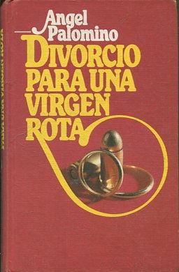 DIVORCIO PARA UNA VIRGEN ROTA.