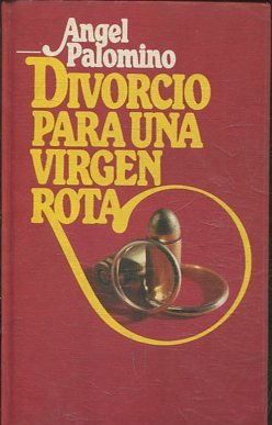 DIVORCIO PARA UNA VIRGEN ROTA.