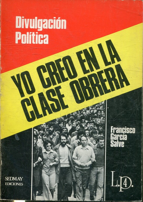 DIVULGACION POLITICA. YO CREO EN LA CLASE OBRERA.