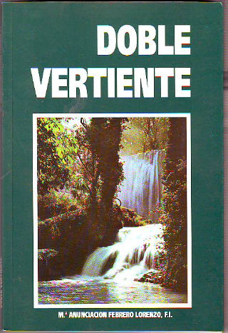 DOBLE VERTIENTE (GUION BIOGRAFICO DE LA M. CANDIDA MARIA DE JESUS).