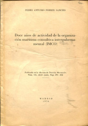 DOCE AÑOS DE ACTIVIDAD DE LA ORGANIZACIÓN CONSULTIVA INTERGUBERNAMENTAL (IMCO).