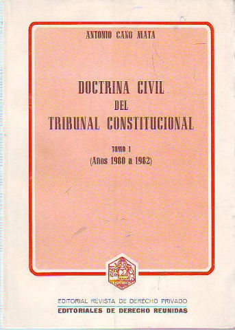 DOCTRINA CIVIL DEL TRIBUNAL CONSTITUCIONAL. TOMO I: AÑOS 1980-1982.