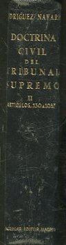 DOCTRINA CIVIL DEL TRIBUNAL SUPREMO. COMPRENE LAS RESOLUCIONES RECAIDAS EN ASUNTOS CIVILES, DE DERECHO SUSTANTIVO, DEL TRIBUNAL SUPREMO Y LAS DE LA DIRECCION GENERAL DE LOS REGISTROS Y DEL NOTARIADO, DESDE ENERO DE 1889 HASTA 31 de DICIEMBRE de 1950.