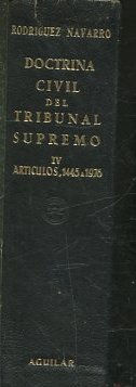 DOCTRINA CIVIL DEL TRIBUNAL SUPREMO. TOMO IV. ARTICULOS 1.445 a DISPOSICIONES ADICIONALES, ARRENDAMIENTOS URBANOS Y RUSTICOS.