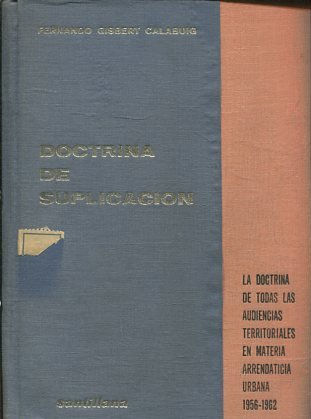 DOCTRINA DE SUPLICACIÓN. LA DOCTRINA DE TODAS LAS AUDIENCIAS TERRITORIALES EN MATERIA ARRENDATICIA URBANA, 1956-1962.