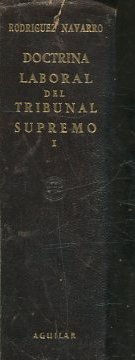 Doctrina laboral del Tribunal Supremo: Comprende las resoluciones desde enero de 1902 hasta 31 de diciembre de 1953.