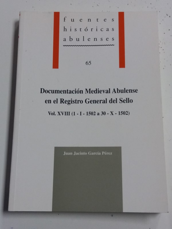 Documentación Medieval Abulense en el Registro General del Sello. Vol. XVIII  (1-I-1502 a 30 -X-1502)