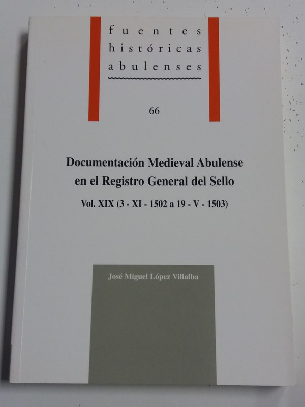 Documentación Medieval Abulense en el Registro General del Sello. Vol. XIX  (3-XI-1502 a 19 -V-1503)