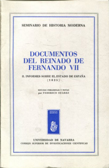 DOCUMENTOS DEL REINADO DE FERNANDO VII. TOMO II: INFORMES SOBRE EL ESTADO DE ESPAÑA (1825).