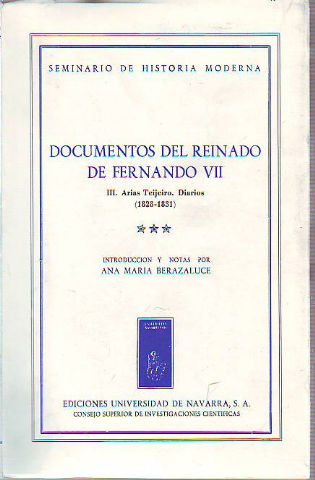 DOCUMENTOS DEL REINADO DE FERNANDO VII. TOMO III: ARIAS TEIJEIRO. DIARIOS 1828-1831. VOLUMEN II.