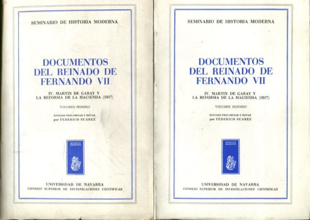 DOCUMENTOS DEL REINADO DE FERNANDO VII. TOMO IV: MARTÍN DE GARAY Y LA REFORMA DE LA HACIENDA (1817). (2 TOMOS).