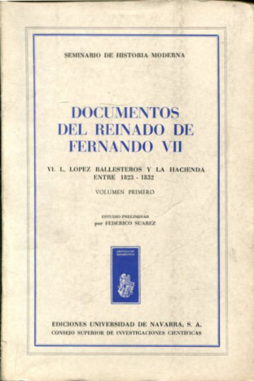 DOCUMENTOS DEL REINADO DE FERNANDO VII. TOMO VI:  LÓPEZ BALLESTEROS Y LA HACIENDA ENTRE 1823-1832. (5 TOMOS).