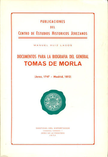 DOCUMENTOS PARA LA BIOGRAFIA DEL GENERAL TOMAS DE MORLA (JEREZ, 1747-MADRID, 1812).