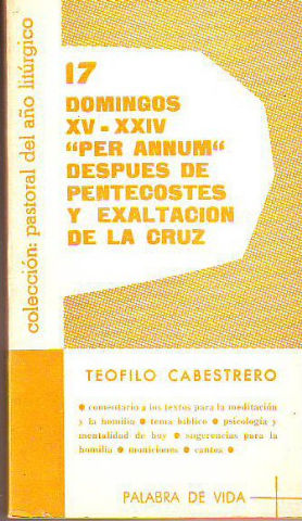 DOMINGOS XV-XXIV PER ANNUM DESPUES DE PENTECOSTES Y EXALTACION DE LA CRUZ.