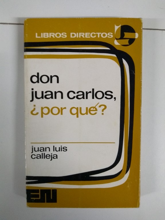 Don Juan Carlos, ¿Por qué?