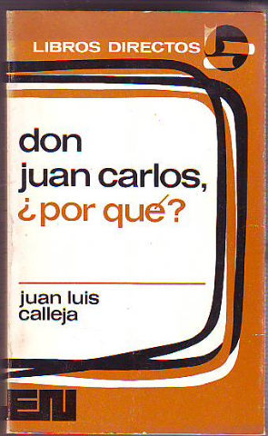 DON JUAN CARLOS ¿POR QUÉ?