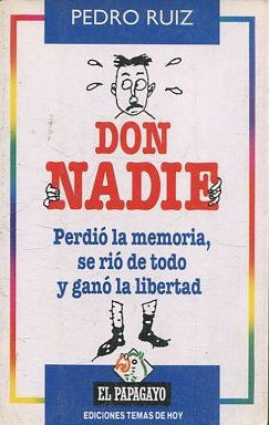 DON NADIE. PERDIO LA MEMORIA, SE RIO DE TODO Y GANO LA LIBERTAD.