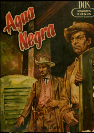 DOS HOMBRES BUENOS. AGUA NEGRA.