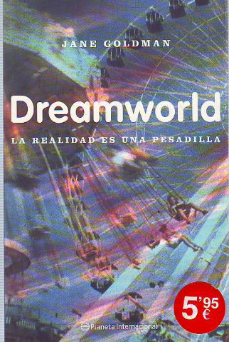 DREAMWORLD. LA REALIDAD ES UNA PESADILLA.