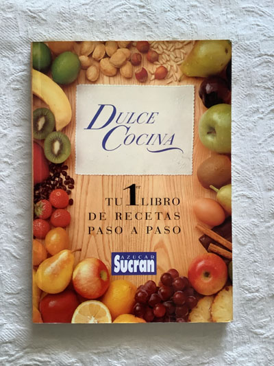 Dulce cocina. Tu primer libro de recetas paso a paso